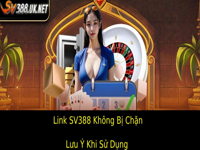 Các Lưu Ý Khi Sử Dụng Link SV388 Không Bị Chặn